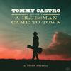 Tommy Castro - Tommy Castro Presents A Bluesman Came To Town