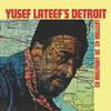 Yusef Lateef - Yusef Lateef's Detroit Latitude 42° 30' Longitude 83° -  180 Gram Vinyl Record