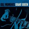 Grant Green - Idle Moments -  140 / 150 Gram Vinyl Record
