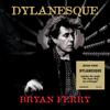 Bryan Ferry - Dylanesque -  180 Gram Vinyl Record