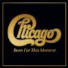 Chicago - Born For This Moment -  Vinyl Record