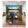 Alison Brown & Steve Martin - Safe, Sensible And Sane -  140 / 150 Gram Vinyl Record