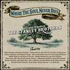 Various Artists - Where The Soul Never Dies: Celebrating 80 Years of The Stanley Brothers -  140 / 150 Gram Vinyl Record