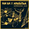 Sun Ra And His Arkestra - Supersonic Jazz -  Vinyl Record