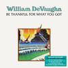William DeVaughan - Be Thankful For What You Got -  140 / 150 Gram Vinyl Record