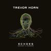 Trevor Horn - Echoes-Ancient & Modern -  Vinyl Record