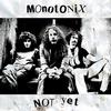Monotonix - Not Yet -  Vinyl Record & CD