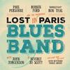 Robben Ford & Various Artists - Lost In Paris Blues Band -  180 Gram Vinyl Record