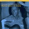 Fred McDowell & Johnny Woods - Mama Says I'm Crazy -  Vinyl Record