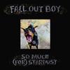 Fall Out Boy - So Much (For) Stardust -  Vinyl Record