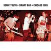 Sonic Youth - Smart Bar Chicago 1985 -  Vinyl Record