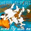 Herb Alpert - Come Fly With Me -  180 Gram Vinyl Record