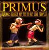 Primus - Animals Should Not Try To Act Like People -  180 Gram Vinyl Record
