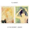 PJ Harvey - Is This Desire? Demos -  180 Gram Vinyl Record