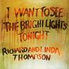 Richard and  Linda Thompson - I Want To See The Bright Lights Tonight -  180 Gram Vinyl Record