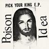 Poison Idea - Pick Your King -  Vinyl Record