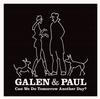 Galen & Paul - Can We Do Tomorrow Another Day? -  Vinyl Record
