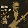 Jimmie Vaughan - Baby, Please Come Home -  180 Gram Vinyl Record