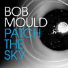 Bob Mould - Patch The Sky -  Vinyl Record