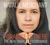 Natalie Merchant - Paradise Is There: The New Tigerlily Recordings -  180 Gram Vinyl Record