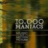 10,000 Maniacs - Music From The Motion Picture -  180 Gram Vinyl Record