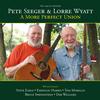 Pete Seeger & Lorre Wyatt - A More Perfect Union -  Vinyl Record