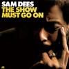 Sam Dees - The Show Must Go On -  180 Gram Vinyl Record