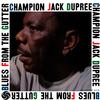 Champion Jack Dupree - Blues From The Gutter -  180 Gram Vinyl Record