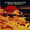 Rahsaan Roland Kirk - Bright Moments -  180 Gram Vinyl Record