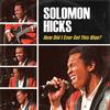 King Solomon Hicks - How Did I Ever Get This Blue -  Vinyl Record