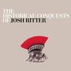 Josh Ritter - The Historical Conquests Of -  180 Gram Vinyl Record
