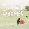 Sarah Harmer - Oh Little Fire -  Vinyl Record