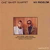 Chet Baker Quartet - No Problem -  180 Gram Vinyl Record