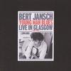 Bert Jansch - Young Man Blues Live In Glasgow -  180 Gram Vinyl Record
