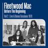 Fleetwood Mac - Before The Beginning Vol. 2: Live & Demo Sessions 1970 -  180 Gram Vinyl Record