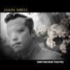 Jason Isbell - Something More Than Free -  Vinyl Record