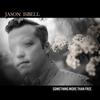 Jason Isbell - Something More Than Free -  180 Gram Vinyl Record