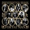 Preservation Brass - For Fat Man -  Vinyl Record