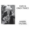 Harry Taussig - Fate Is Only Twice -  Vinyl Record