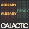 Galactic - Already Ready Already -  Vinyl Record