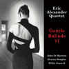 Eric Alexander Quartet - Gentle Ballads VI -  180 Gram Vinyl Record