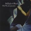 Phil Woods Quintet - Ballads & Blues -  180 Gram Vinyl Record