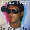Bryan Ferry - In Your Mind -  180 Gram Vinyl Record