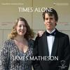 James Matheson - Times Alone/ Strickling/ Sauer -  45 RPM Vinyl Record