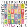 Enzo Pietropaoli Quartet - Yatra Vol. 3 -  Hybrid Stereo SACD