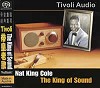 Nat 'King' Cole - Tivoli Audio: Nat King Cole - The King of Sound -  Hybrid Stereo SACD