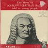 Derek Hart and The Atlas Theatre Company - The Story of Johann Sebastian Bach Told To Young People -  Sealed Out-of-Print Vinyl Record