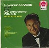 Lawrence Welk - Lawrence Welk And His Champagne Music Play For You -  Sealed Out-of-Print Vinyl Record