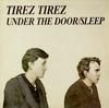 Tirez Tirez - Under The Door/Sleep -  Preowned Vinyl Record