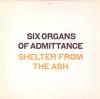 Six Organs of Admittance - Shelter From The Ash -  Preowned Vinyl Record